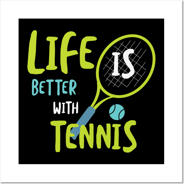 Funny Tennis Life is Better with Tennis Wall Art by whyitsme